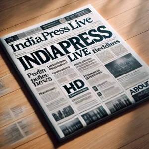 IndiaPressLive.com: Your Real-Time Window to India's News