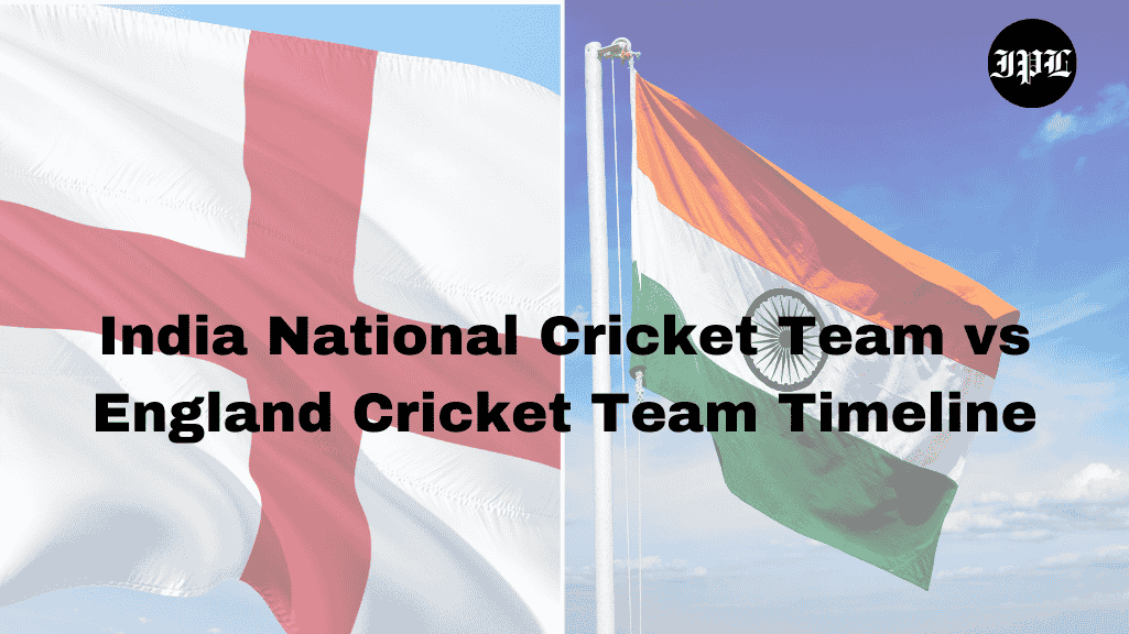 India National Cricket Team vs England Cricket Team Timeline